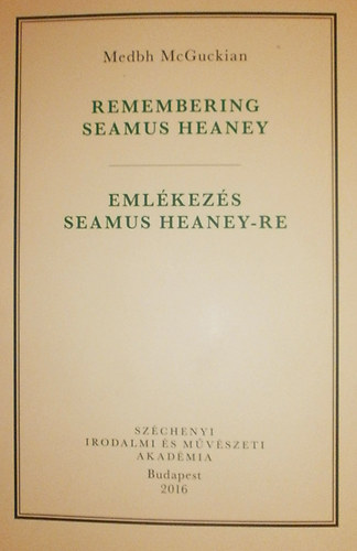 Medbh McGuckian - Emlkezs Seamus Heaney-re - Rememnering Seamus Heaney