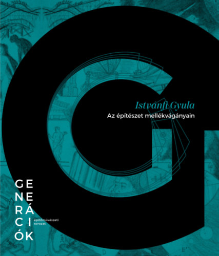 Istv�nfi Gyula - Az �p�t�szet mell�kv�g�nyain