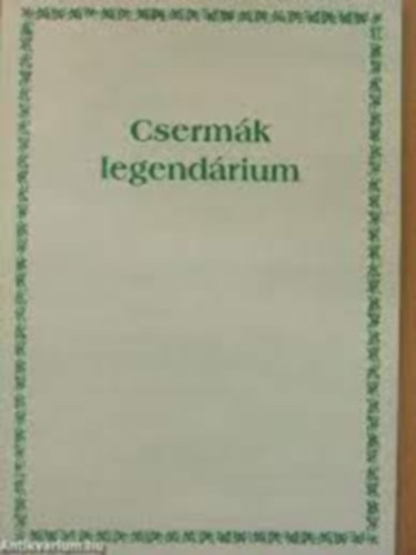 Dr. Csiszr Miklsn - Csermk legendrium