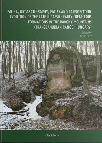 F�zy Istv�n - Fauna, biostratigraphy, facies and paleontologic evolution of the late Jurassic-Early Cretaceous formations int he Bakony Mountains (Transdanubian Range, Hungary)