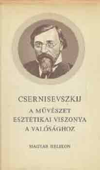 Csernisevszkij - A mvszet eszttikai viszonya a valsghoz