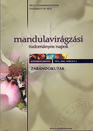 Szerk.: dm Antal-S. Szab Pter - Zarndokutak - Mandulavirgzsi tudomnyos napok-Konferenciaktet