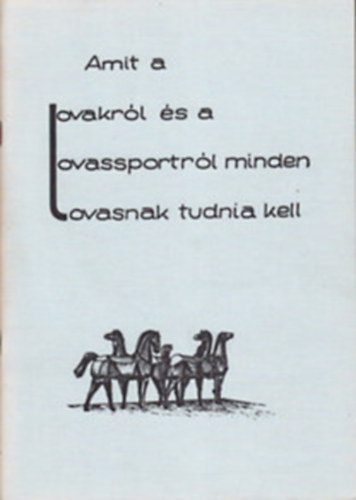 Amit a lovakr�l �s a lovassportr�l minden lovasnak tudnia kell