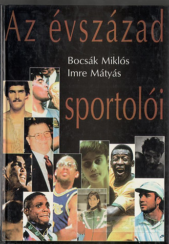 Bocs�k Mikl�s-Imre M�ty�s - Az �vsz�zad sportol�i