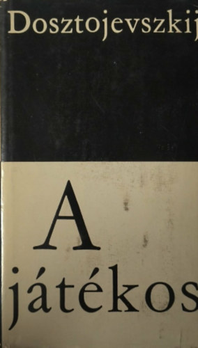 Fjodor Mihajlovics Dosztojevszkij - A j�t�kos