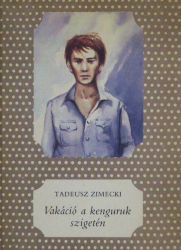 N�meth Ferenc Tadeusz Zimecki - Vak�ci� a kenguruk sziget�n - P�tty�s k�nyvek; N�meth Ferenc rajzaival