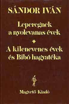 S�ndor Iv�n - Leperegnek a nyolcvanas �vek-A kilencvenes �vek �s Bib� hagyat�ka