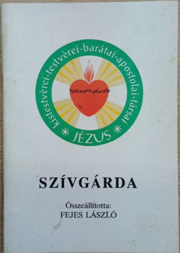Fejes L�szl� - Sz�vg�rda - Sz�vtest�rs�g- J�zus  Sz�ve  Sz�vets�g
