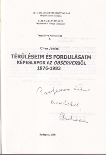 Clive James - Ter�l�seim �s fordul�saim k�peslapok az observerb�l 1976-1983 ELTE B�lcs�szettudom�nyi Kar - dedik�lt