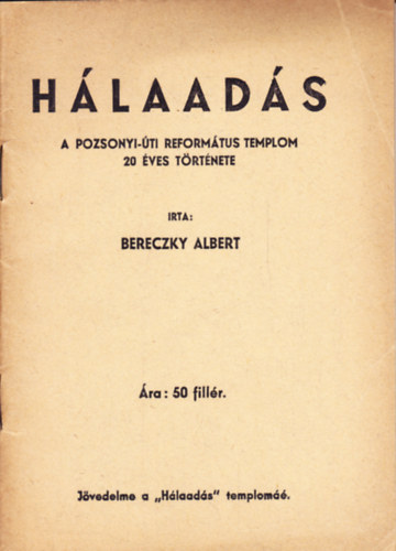 Bereczky Albert - Hlaads - A Pozsonyi-ti reformtus templom 20 ves trtnete