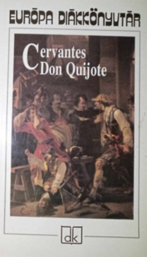 Somly Gyrgy  Miguel de Cervantes (ford.), Gyry Vilmos (ford.), Benyhe Jnos (lektor) - Az elms nemes Don Quijote de la Mancha (El Ingenioso Hidalgo Don Quijote de la Mancha) - Eurpa Dikknyvtr