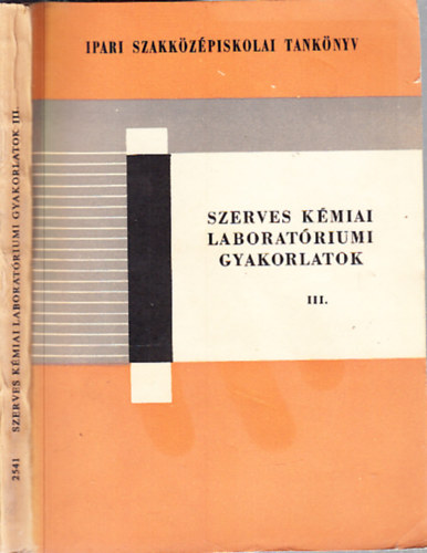 Szerves kémiai laboratóriumi gyakorlatok III. (az ipari szakközépiskolák számára)