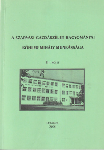 Ndas Zsuzsnna - A szarvasi gazdszlet hagyomnyai Khler Mihly munkssga III. ktet