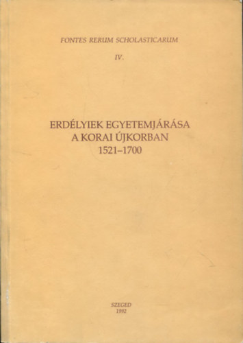 Font Zsuzsa - Erdlyiek egyetemjrsa a korai jkorban 1521-1700