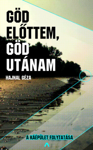 Hajnal Gza - Gd elttem, Gd utnam