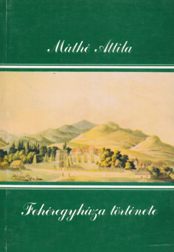 M�th� Attila - Feh�regyh�za t�rt�nete
