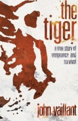 John Vaillant - The tiger