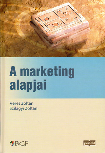 Veres Zoltán; Szilágyi Zoltán - A marketing alapjai