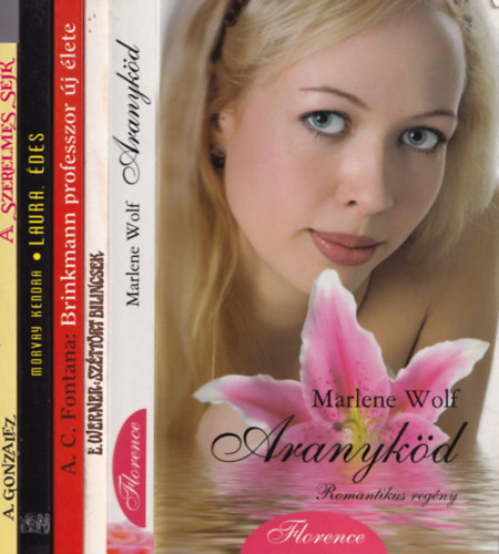 E. Werner, Morvay Kendra, Anna Carlot Fontana, Marlene Wolf A. Gonzalez - 5 db romantikus: Aranyk�d, Brinkmann professzor �j �lete, Laura �des, Sz�tt�rt bilincsek, A szerelmes sejk
