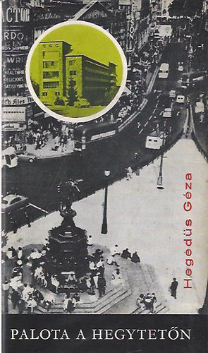 Hegedűs Géza - Palota a hegytetőn - Katonadolog - Idegenben - DEDIKÁLT