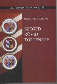 Blazovich L�szl� - Szeged r�vid t�rt�nete