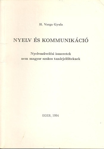 H. Varga Gyula - Nyelv �s kommunik�ci�