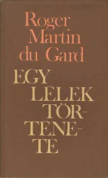 Roger Martin Du Gard - Egy l�lek t�rt�nete