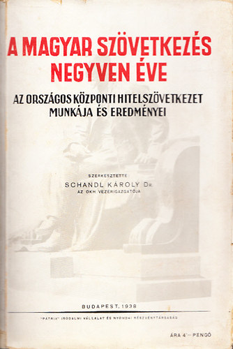 A magyar szvetkezs negyven ve (Az Orszgos Kzponti Hitelszvetkezet munkja s eredmnyei)