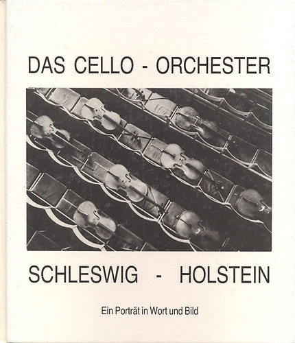 Ben Seidel Thomas Wiese - Das Cello-Orchester Schleswig-Holstein (Ein Portrat in Wourt und Bild)