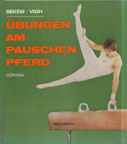 Vigh L�szl� B�k�si S�ndor - �bungen am Pauschenpferd (L�gyakorlatok - 9 db. mell�klettel)