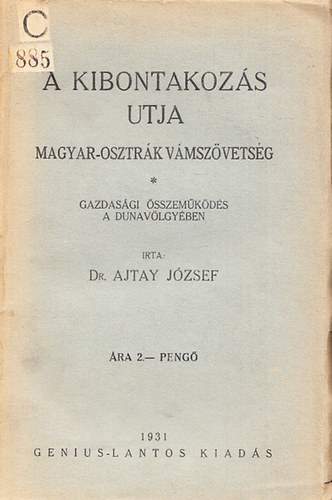 Ajtay Jzsef dr. - A kibontakozs utja (magyar-osztrk vmszvetsg) - Dediklt