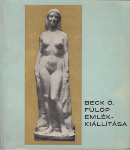 Magyar Nemzeti Galria - Beck . Flp emlkkilltsa
