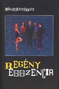 Bnosi Gyrgy - Regnyesszencia