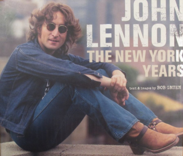 Bob Gruen - John Lennon. The New York Years