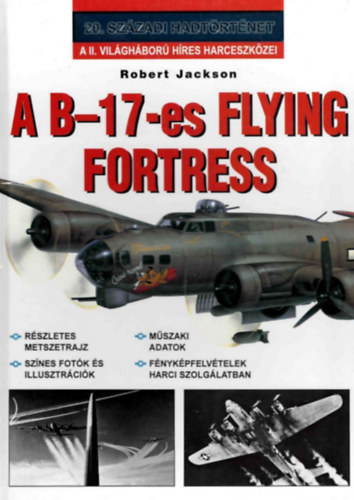 Robert Jackson - A B17-es Flying Fortress (20. sz�zadi hadt�rt�net)