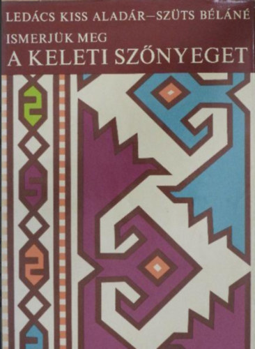 Led�cs Kiss Alad�r - Ismerj�k meg a keleti sz�nyeget