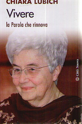 Chiara Lubich - Vivere la Parola che rinnova