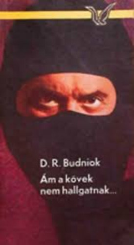 D. R. Budniok, Ford.: Szigeti Anna - �m a k�vek nem hallgatnak... (Albatrosz K�nyvek)