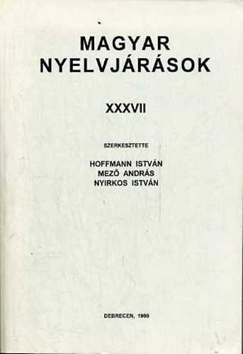Hoffmann Istv�n; Mez� Andr�s; Nyirkos Andr�s - Magyar Nyelvj�r�sok XXXVII.