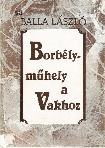 Balla L�szl� - Borb�lym�hely a Vakhoz