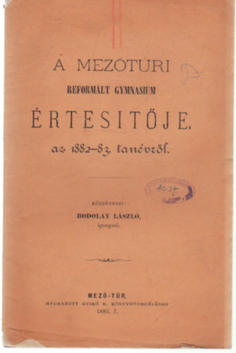 Dr. Bodolay Lszl - A Meztri Reformlt Gymnasium rtestje az 1882-83. tanvrl