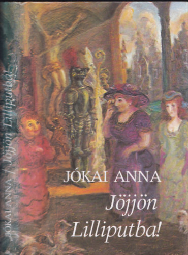 Jókai Anna - Jöjjön Lilliputba! (dedikált)