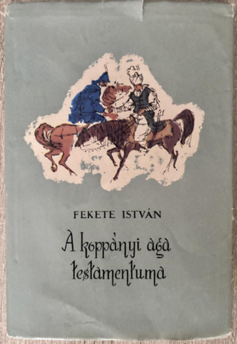 Fekete Istv�n - A kopp�nyi aga testamentuma (Gy�ry Mikl�s rajzaival)