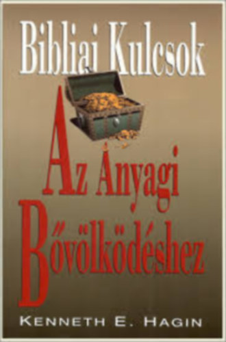 Kenneth E. Hagin - Bibliai kulcsok az anyagi b�v�lk�d�shez