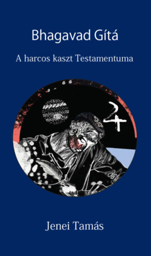 Jenei Tam�s - Bhagavad G�t� (A harcos kaszt Testamentuma)