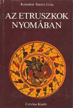 Kenedin Sznt Lvia - Az etruszkok nyomban