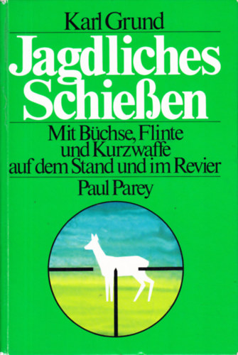 Karl Grund - Jagdliches Schießen