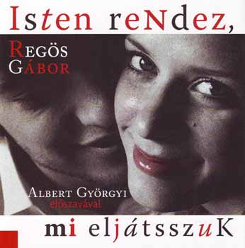 Regös Gábor - Isten rendez, mi eljátsszuk