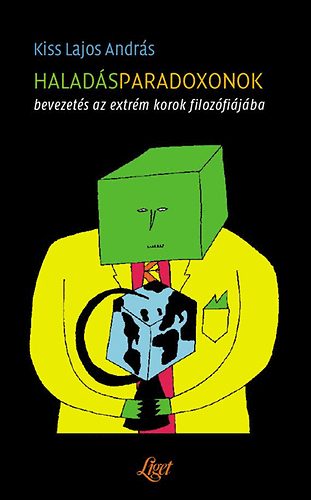Kiss Lajos Andrs - Haladsparadoxonok - Bevezets az extrm korok filozfijba