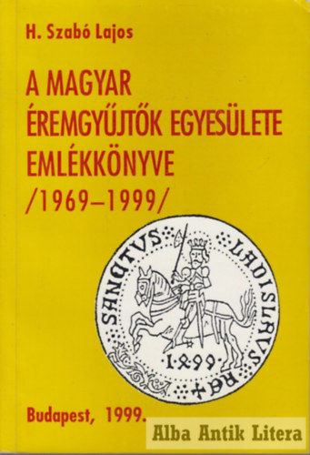 H. Szabó Lajos - A magyar érmegyűjtők egyesülete emlékkönyve 1969-1999